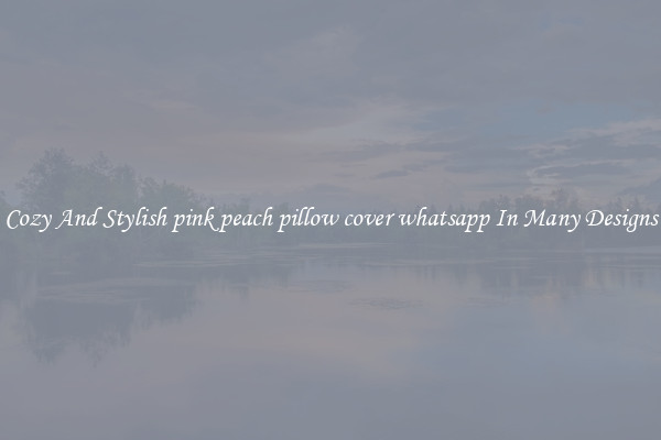 Cozy And Stylish pink peach pillow cover whatsapp In Many Designs
