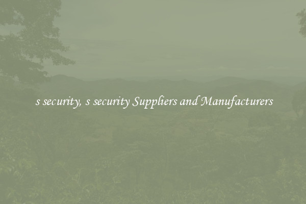 s security, s security Suppliers and Manufacturers