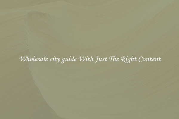 Wholesale city guide With Just The Right Content