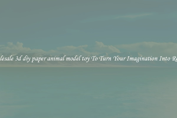 Wholesale 3d diy paper animal model toy To Turn Your Imagination Into Reality