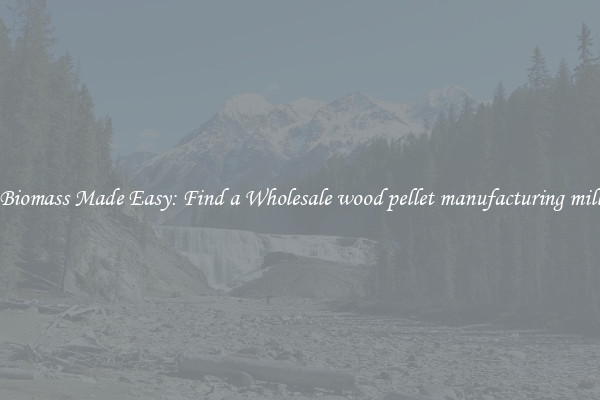  Biomass Made Easy: Find a Wholesale wood pellet manufacturing mill 