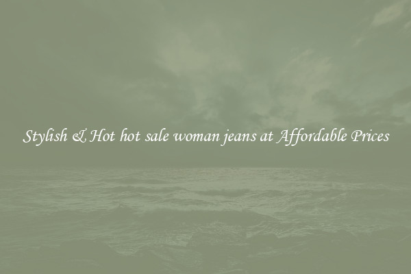 Stylish & Hot hot sale woman jeans at Affordable Prices
