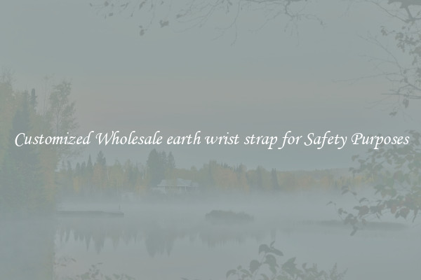 Customized Wholesale earth wrist strap for Safety Purposes