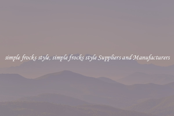 simple frocks style, simple frocks style Suppliers and Manufacturers