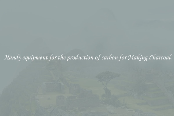 Handy equipment for the production of carbon for Making Charcoal