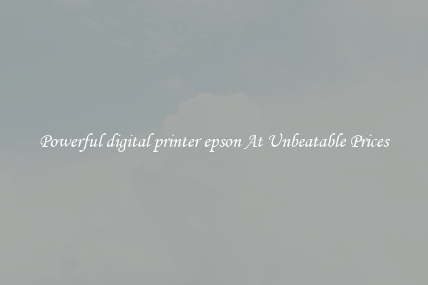 Powerful digital printer epson At Unbeatable Prices