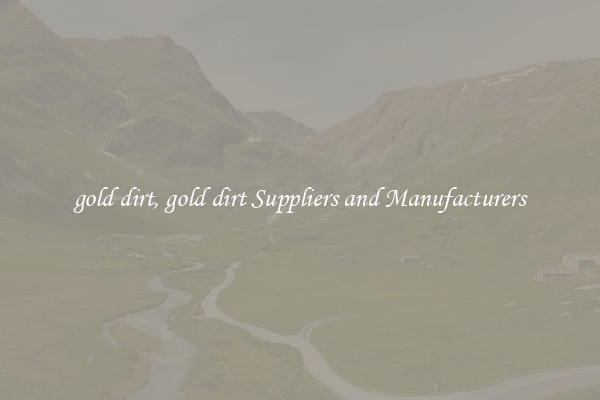 gold dirt, gold dirt Suppliers and Manufacturers