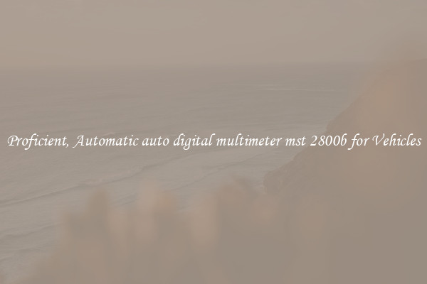 Proficient, Automatic auto digital multimeter mst 2800b for Vehicles