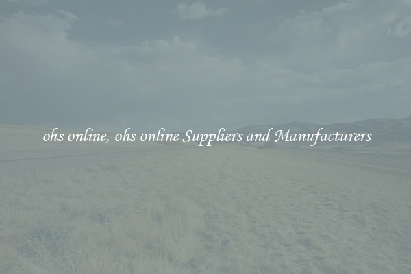 ohs online, ohs online Suppliers and Manufacturers