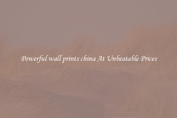 Powerful wall prints china At Unbeatable Prices
