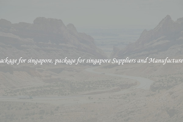 package for singapore, package for singapore Suppliers and Manufacturers
