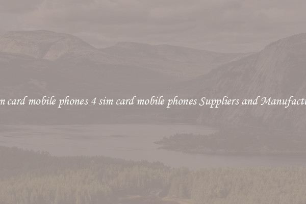 4 sim card mobile phones 4 sim card mobile phones Suppliers and Manufacturers
