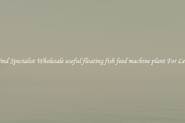  Find Specialist Wholesale useful floating fish feed machine plant For Less 