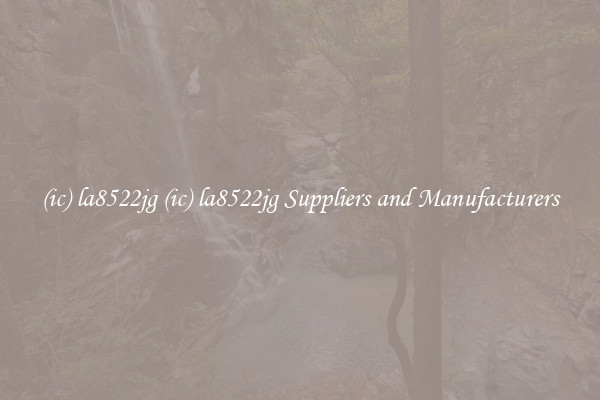 (ic) la8522jg (ic) la8522jg Suppliers and Manufacturers