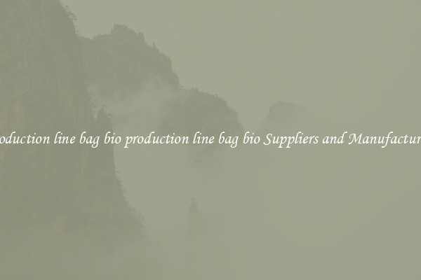production line bag bio production line bag bio Suppliers and Manufacturers