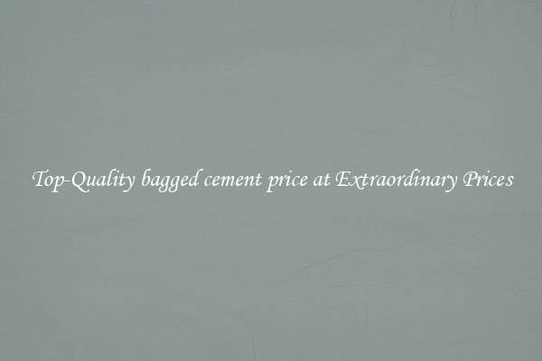 Top-Quality bagged cement price at Extraordinary Prices