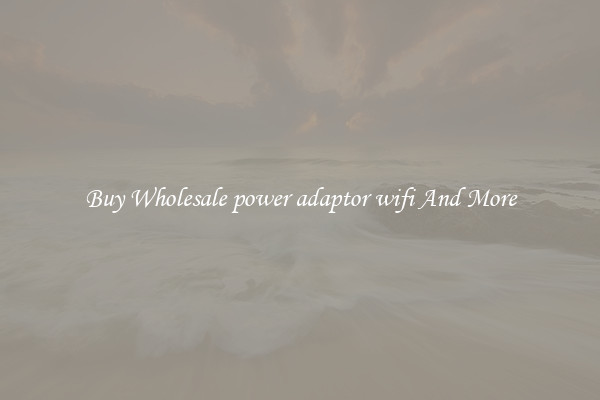 Buy Wholesale power adaptor wifi And More