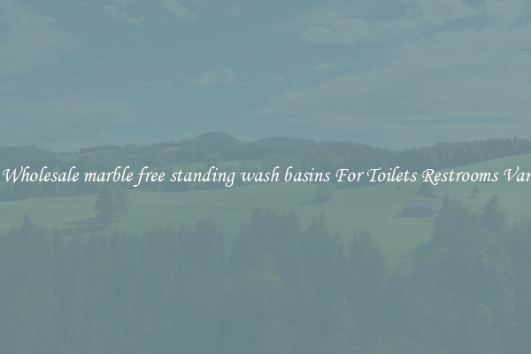 Buy Wholesale marble free standing wash basins For Toilets Restrooms Vanities