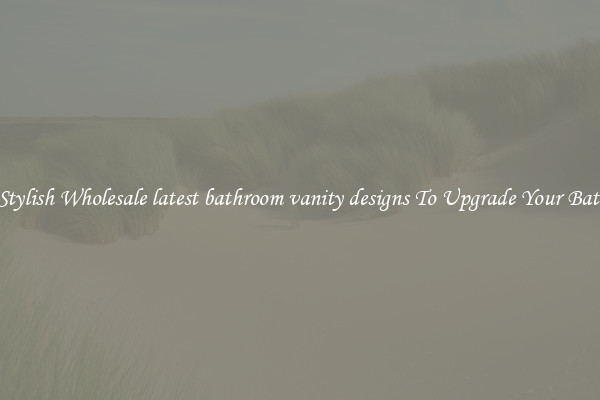 Shop Stylish Wholesale latest bathroom vanity designs To Upgrade Your Bathroom