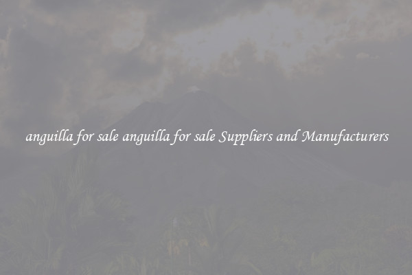 anguilla for sale anguilla for sale Suppliers and Manufacturers