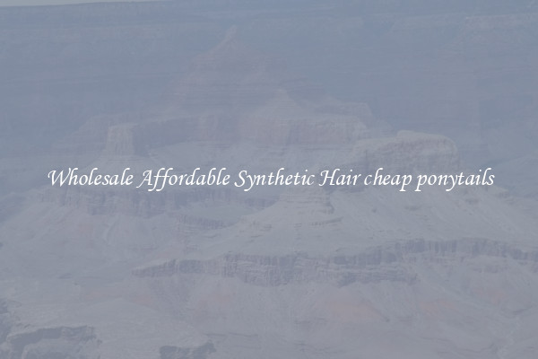Wholesale Affordable Synthetic Hair cheap ponytails